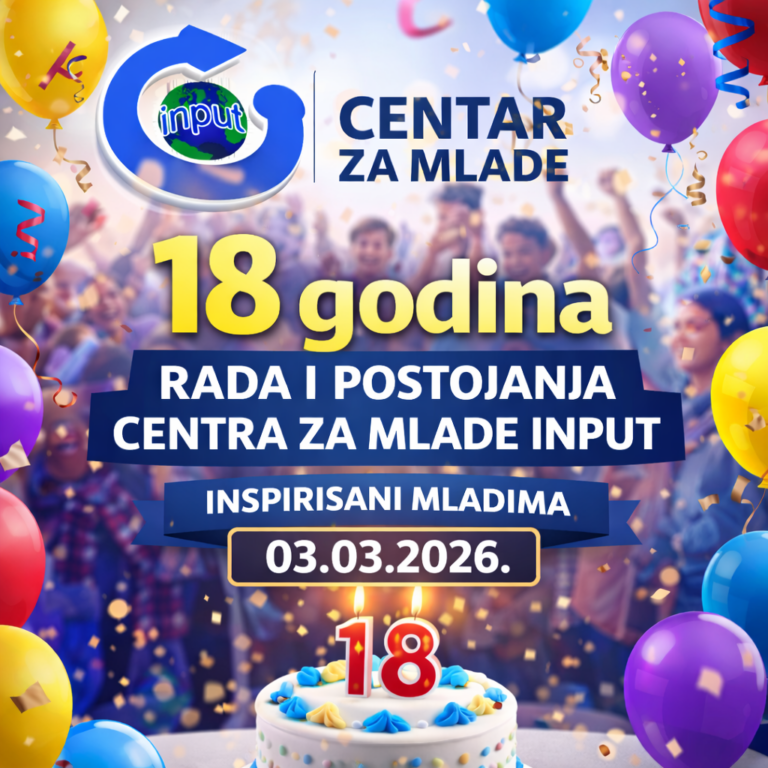 𝗡𝗮𝗷𝗮𝘃𝗹𝗷𝘂𝗷𝗲𝗺𝗼 𝗼𝗯𝗶𝗹𝗷𝗲ž𝗮𝘃𝗮𝗻𝗷𝗲 𝟭𝟴 𝗴𝗼𝗱𝗶𝗻𝗮 𝗿𝗮𝗱𝗮 𝗶 𝗽𝗼𝘀𝘁𝗼𝗷𝗮𝗻𝗷𝗮 𝗖𝗲𝗻𝘁𝗿𝗮 𝘇𝗮 𝗺𝗹𝗮𝗱𝗲 𝗜𝗡𝗣𝗨𝗧!